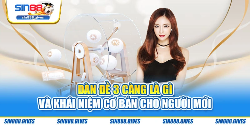 Dàn đề 3 càng là gì và khái niệm cơ bản cho người mới