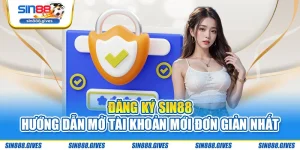 Đăng Ký Sin88 – Hướng Dẫn Mở Tài Khoản Mới Đơn Giản Nhất
