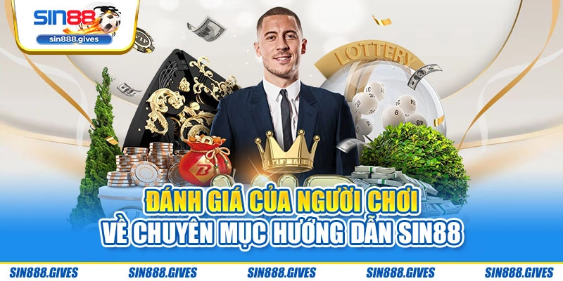 Đánh giá của người chơi về chuyên mục hướng dẫn Sin88
