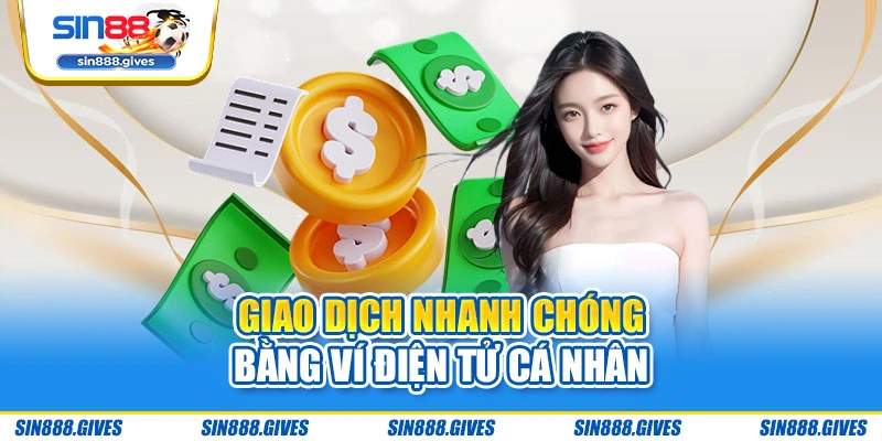 Giao dịch nhanh chóng bằng ví điện tử cá nhân