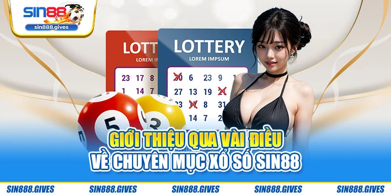 Giới thiệu qua vài điều về chuyên mục xổ số Sin88