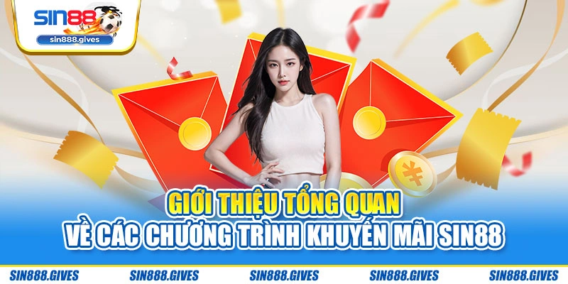 Giới thiệu tổng quan về các chương trình khuyến mãi Sin88