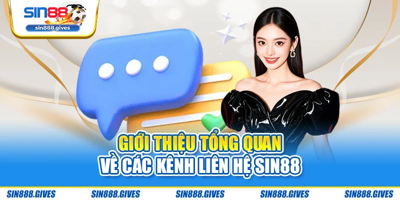 Giới thiệu tổng quan về các kênh liên hệ Sin88