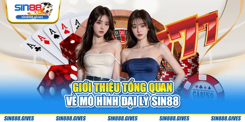 Giới thiệu tổng quan về mô hình đại lý Sin88