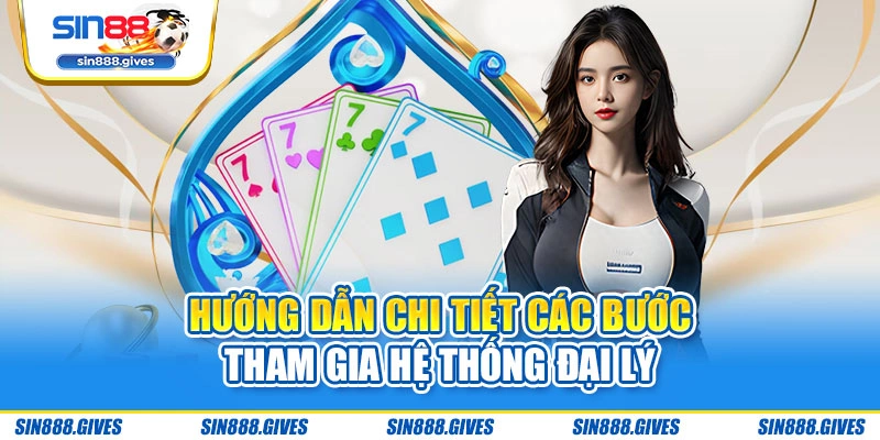 Hướng dẫn chi tiết các bước tham gia hệ thống đại lý