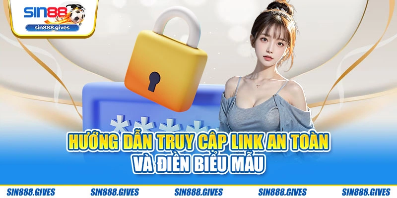 Hướng dẫn truy cập link an toàn và điền biểu mẫu