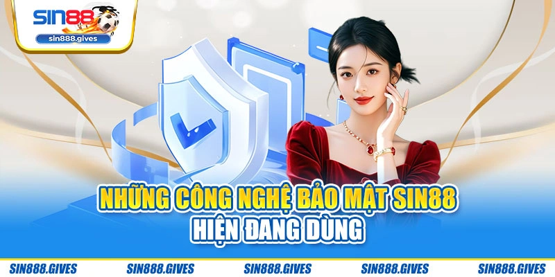 Những công nghệ bảo mật Sin88 hiện đang dùng