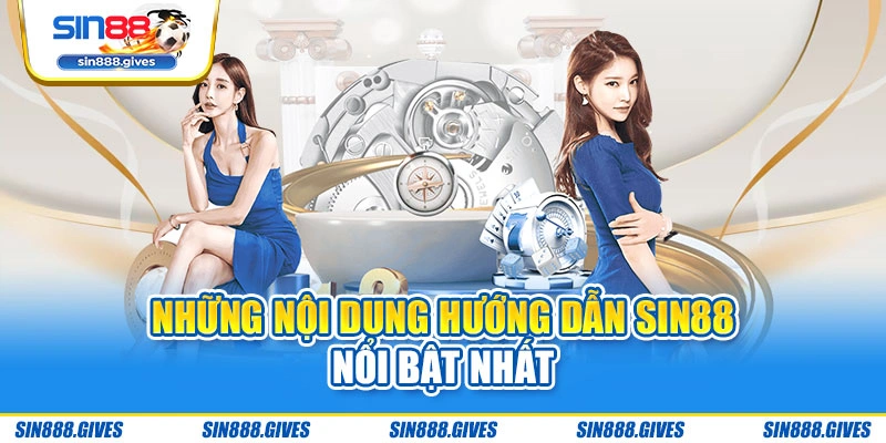 Những nội dung hướng dẫn Sin88 nổi bật nhất