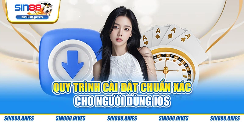 Quy trình cài đặt chuẩn xác cho người dùng iOS
