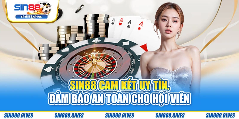 Sin88 cam kết uy tín, đảm bảo an toàn cho hội viên