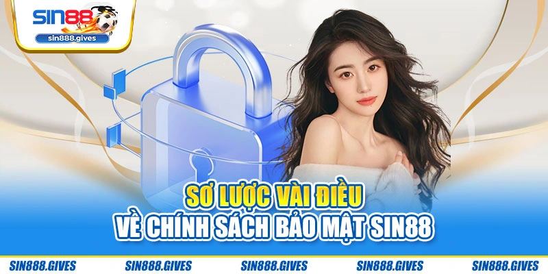 Sơ lược vài điều về chính sách bảo mật Sin88