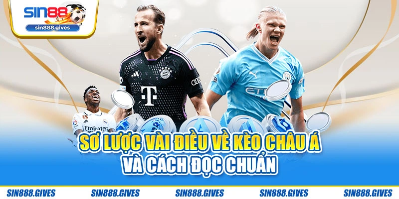 Sơ lược vài điều về kèo châu Á và cách đọc chuẩn
