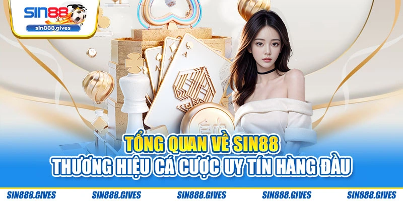 Tổng quan về Sin88 – Thương hiệu cá cược uy tín hàng đầu