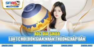 Xóc Đĩa Sin88 - Luật Chơi Đơn Giản Nhận Thưởng Hấp Dẫn